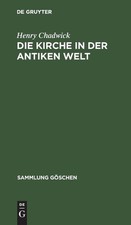 Henry Chadwick Die Kirche in Der Antiken Welt (Hardback) Sammlung Göschen
