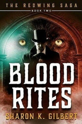 Blood Rites ~ Sharon K. Gilbert  (The Redwing Saga) Book 2 1st Edition NEW Hard