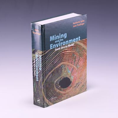 Mining and the Environment: From Ore to by Karlheinz Spitz & John Trudinger; G+
