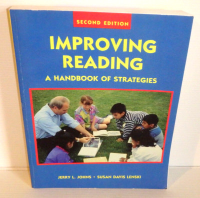 IMPROVING READING: A Handbook of Strategies & Resources / Jerry Johns, S Lenski