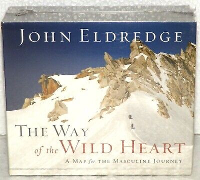 The Way of the Wild Heart: A Map for the Masculine Journey by John Eldredge