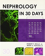 NEPHROLOGY IN 30 DAYS (30 DAYS SERIES) By Robert Reilly & Mark Perazella *Mint*