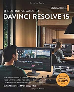 The Definitive Guide to DaVinci Resolve 15: Editing, Color, Audio, and Effects..