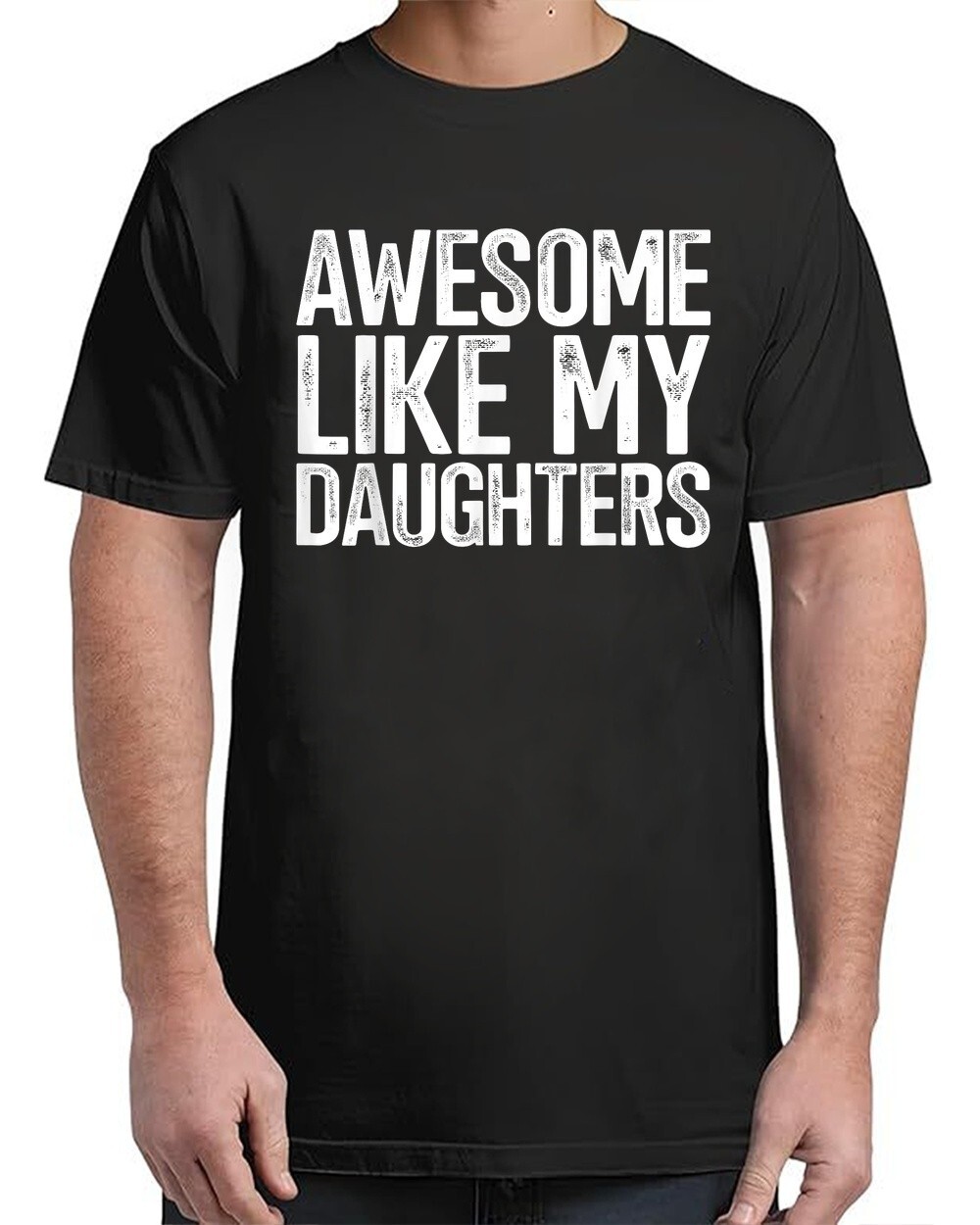 Awesome Like My Daughters Funny Fathers Day Gift Dad Adult S-4XL T-Shirt♡