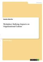 Workplace Bullying. Impacts On Organizational Culture Sandra Morillo Taschenbuch