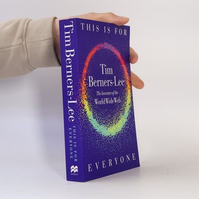 This Is for Everyone  |  Tim Berners-Lee