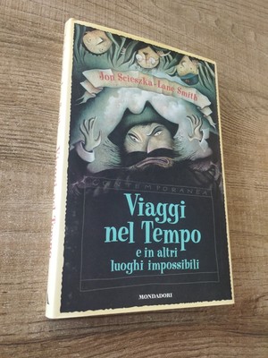 Buch ZEITREISEN von JON SCIESZKA LANE SMITH 1* Auflage MONDADORI von 2000