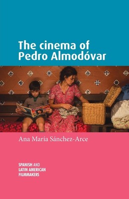 The cinema of Pedro Almodóvar | Ana María Sanchez-Arce | Englisch | Taschenbuch