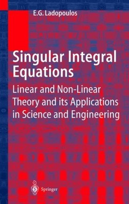 Ladopoulos - Singular Integral Equations   Linear and Non-linear Theor - X555z