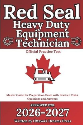 Red Seal Heavy Duty Equipment Technician: Master Guide for Preparation Exam with