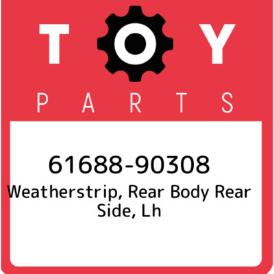 61688-90308 Toyota Weatherstrip, rear body rear side, lh 6168890308 ...