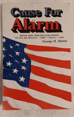 Cause for Alarm   Issues Threatening Our Nation   George H. Harris  (1984   HC)