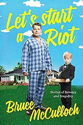 Let's Start a Riot Bruce McCulloch