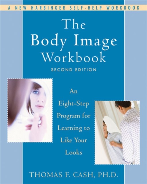 The Body Image Workbook by Thomas Cash (Paperback Book)