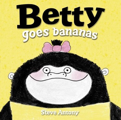 Betty Goes Bananas - Antony, Steve - Acceptable - See condition notes