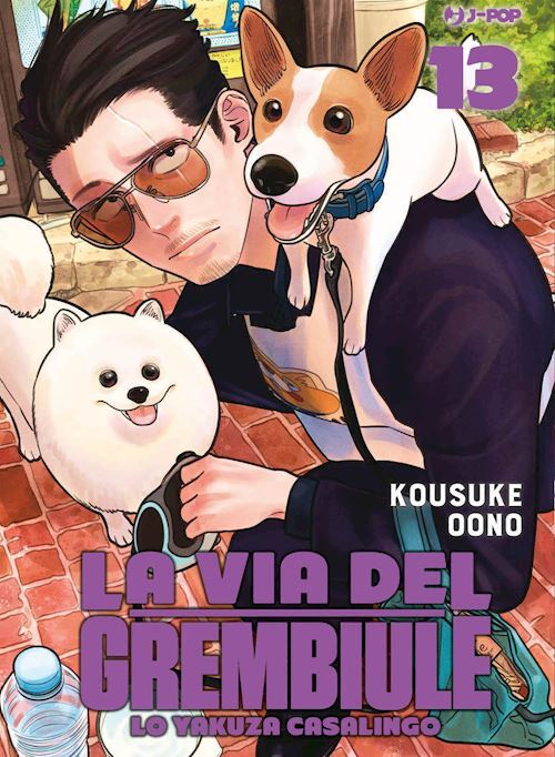 LA VIA DEL GREMBIULE. LO YAKUZA CASALINGO . VOL. 13  - KOUSUKE OONO - Edizioni
