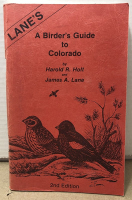 Lane s : A Birder s Guide to Colorado by Harold Holt & James Lane 1988 Paperback