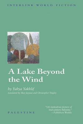 A Lake Beyond the Wind (Interlink World Fiction) By Yahya Yakhli