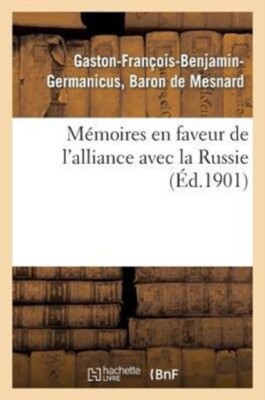 DE MESNARD-G-F-B-G - Mmoires en faveur de l'alliance avec la Russie  - X555z