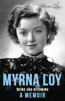 Being and Becoming: A Memoir - Paperback By Loy, Myrna - GOOD