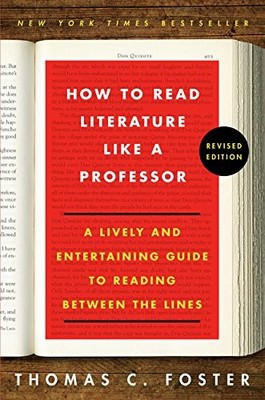 HOW TO READ LITERATURE LIKE A PROFESSOR: A LIVELY AND By Thomas C Foster *VG+*