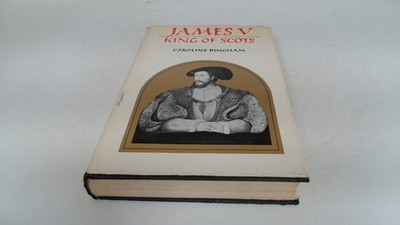 			James V, King of Scots, Bingham, Caroline, Collins, 1971, Hardcov		