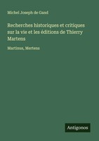 Michel Joseph De Gand | Recherches Historiques Et Critiques Sur La Vie Et Les...