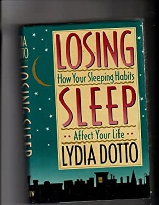 Losing Sleep : How Your Sleeping Habits Affect Your Life Hardcove