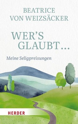 Wer's glaubt ... | Beatrice von Weizsäcker | deutsch