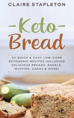 Claire Stapleton Keto Bread (Gebundene Ausgabe)