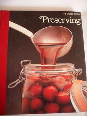 Preserving (Good Cook S.), the editors of Time-Life Books, Good Book