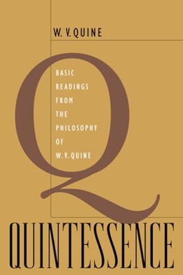 Quintessence : Basic Readings from the Philosophy of W. V. Quine