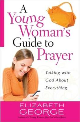 A Young Woman's Guide to Prayer: Talking with God About Everything - GOOD