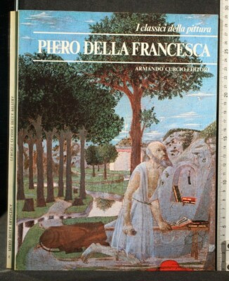 I CLASSICI DELLA PITTURA. PIERO DELLA FRANCESCA. AA.VV. Armando Curcio.
