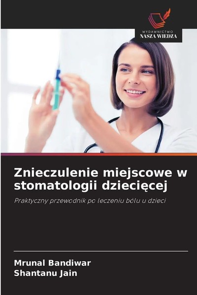 Znieczulenie Miejscowe W Stomatologii Dzieci¿Cej Mrunal Bandiwar (U. A.) Buch-image