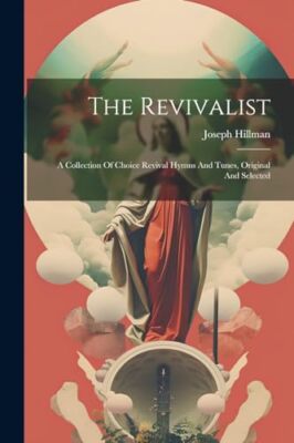 Joseph Hillman von T - The Revivalist A Collection of Choice Revival - J555z