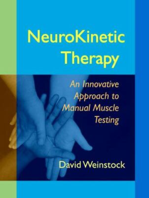 NeuroKinetic Therapy: An Innovative Approach to Manual Muscle Testing, Weinstock