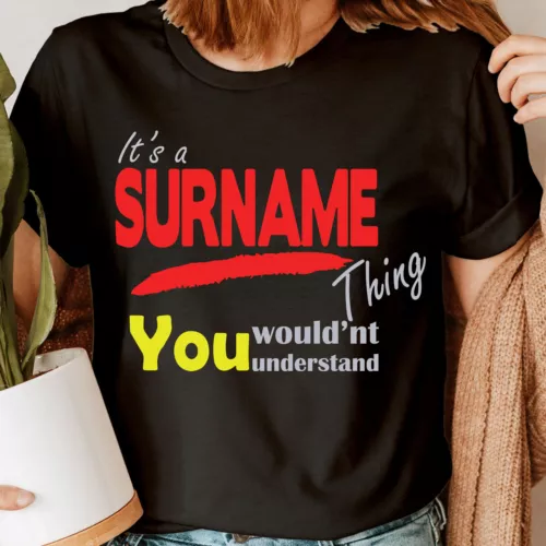 Its A Surname Thing You Wouldnt Understand Funny Novelty Womens T-Shirts Top
