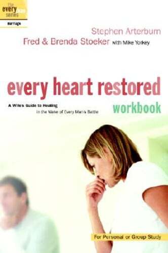 Every Heart Restored Workbook: A Wife's Guide to Healing in the Wake of Every
