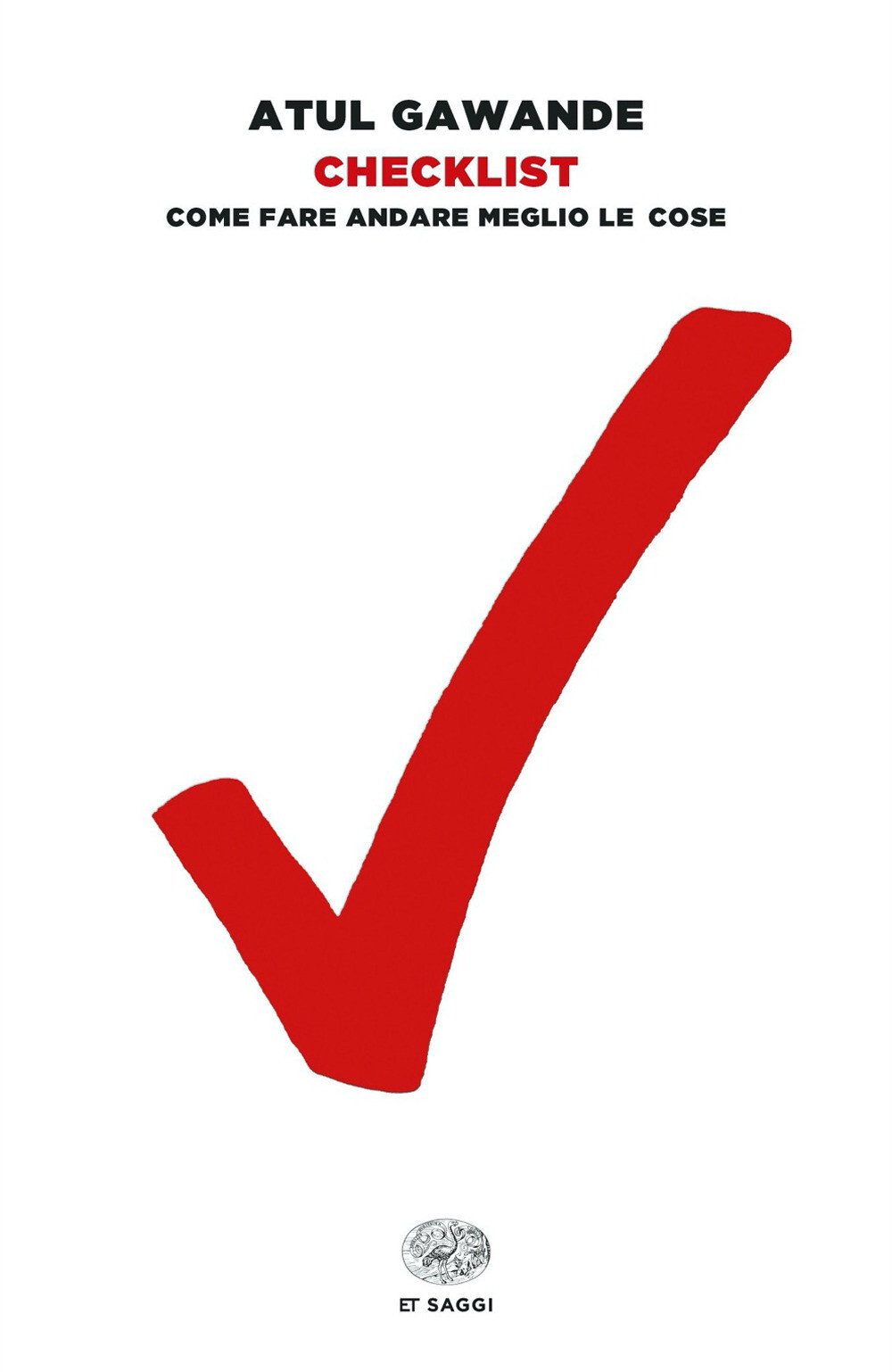 Libri Atul Gawande - Checklist. Come Fare Andare Meglio Le Cose