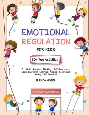 Emotional Regulation For Kids: 30+ Fun Activities To Build Positive Thinking...