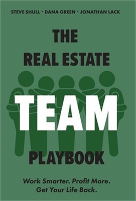 The Real Estate Team Playbook: Work Smarter. Profit More. Get Your Life Back. (H