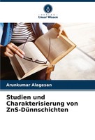 Arunkumar Alagesan | Studien Und Charakterisierung Von Zns-DüNnschichten | Buch