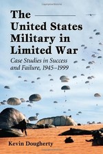 The United States Military in Limited War: Case Studies in Succe