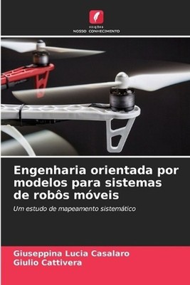 Engenharia orientada por modelos para sistemas de robs mveis by Giuseppina Lucia