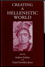 Creating a Hellenistic World ; by Lloyd Llewellyn-Jones - Hardcover Book