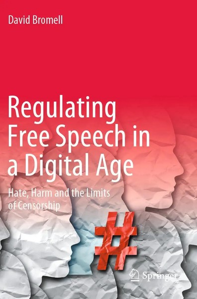 Regulating Free Speech In A Digital Age Hate, Harm And The Limits Of Censorship-image