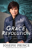 Grace Revolution Experience The Power To Live Above Defeat Joseph Prince Buch