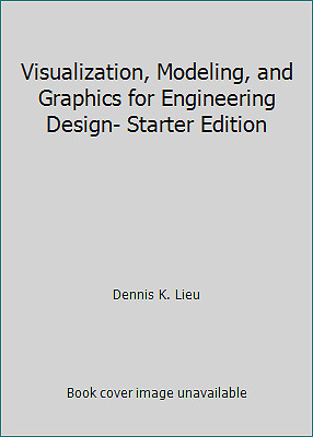 Visualization, Modeling, and Graphics for Engineering Design- Starter Edition
