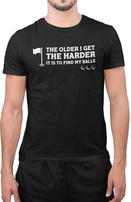 Lustiges T-Shirt Je älter ich werde desto härter es ist Bälle zu finden sarkastisch Herren